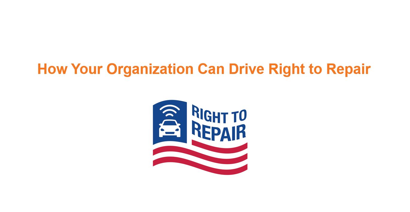 how your organization can drive right to repair how your organization can drive right to repair